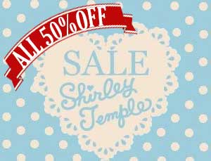 ♡Shirley Temple SUMMER SALE ALL50％OFF！！ 再マークダウンのお知らせ♡